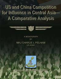 US and China Competition for Influence in Central Asia- A Comparative Analysis