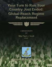 Your Turn to Run Your Country Just Ended: Global-Reach Regime Replacement
