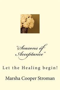 "Seasons of Acceptance": Let the Healing begin!