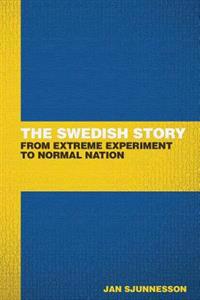 The Swedish Story: From extreme experiment to normal nation
