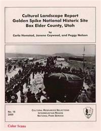 Cultural Landscape Report: Golden Spike National Historic Site Box Elder County, Utah