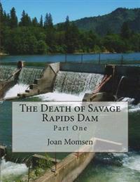 The Death of Savage Rapids Dam - Part One