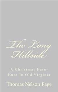 The Long Hillside: A Christmas Hare-Hunt In Old Virginia