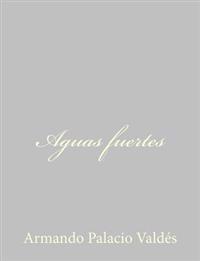 Aguas fuertes / Strong waters