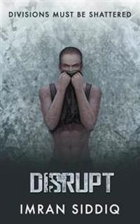 Disrupt: Divided Worlds Trilogy: Book Three