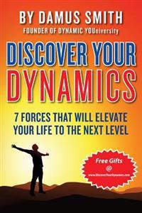 Discover Your Dynamics: 7 Forces That Will Elevate Your Life To The Next Level