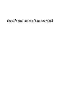 The Life and Times of Saint Bernard