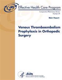 Venous Thromboembolism Prophylaxis in Orthopedic Surgery (Main Report): Comparative Effectiveness Review Number 49