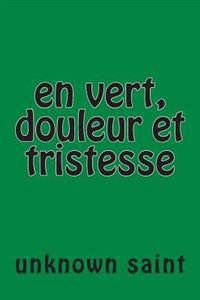 volume vii: en vert: douleur et tristesse