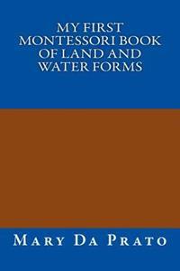 My First Montessori Book of Land and Water Forms