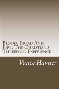 Blood, Bread and Fire