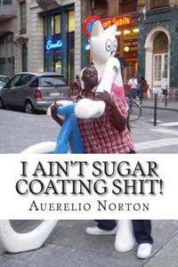 I ain't sugar coating shit!: A Hit dog'll holla