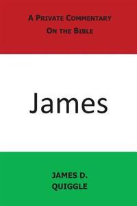 A Private Commentary on the Bible: James