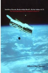 Satellite of Secrets, Books within Book 2 by the Author A.C.S.: The Uncatchable Rapist (Click Turnputer) volumes 5-8