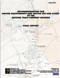 Recommendations for Mound Maintenance and Visitor Use and Access of the Natchex Trace Parkway Mounds: Final Report