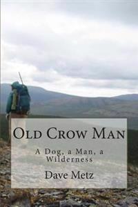Old Crow Man: To become one with the land, he had to leave it all behind.