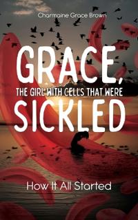 Bokomslag för "Grace, the Girl with Cells that were Sickled"