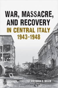 War, Massacre, and Recovery in Central Italy, 1943-1948