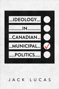 Bokomslag för "Ideology in Canadian Municipal Politics"