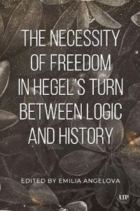 The Necessity of Freedom in Hegel's Turn Between Logic and History