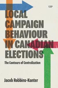 Bokomslag för "Local Campaign Behaviour in Canadian Elections"
