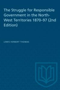Struggle for Responsible Government in the North-West Territories 1870-97 (2nd Edition)