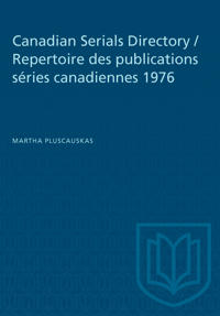 Canadian Serials Directory / Repertoire Des Publications Séries Canadiennes 1976