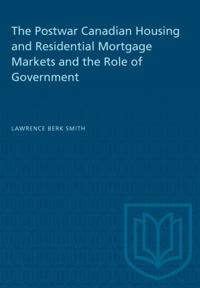 Postwar Canadian Housing and Residential Mortgage Markets and the Role of Government