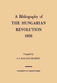 A Bibliography of the Hungarian Revolution, 1956