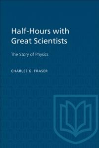 Half-Hours with Great Scientists