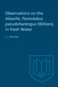Observations on the Alewife, Pomolobus Pseudoharengus (Wilson), in Fresh Wate
