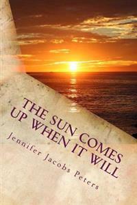 The Sun Comes Up When It Will