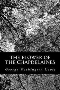 Bokomslag för "The Flower of the Chapdelaines"