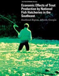 Economic Effects of Trout Production by National Fish Hatchery in the Southeast