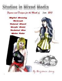 Figures and Designs for the Month of June 2013: Studies in Mixed Media