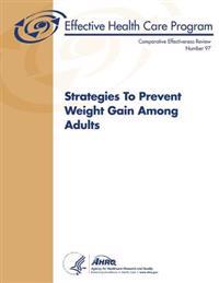 Strategies To Prevent Weight Gain Among Adults: Comparative Effectiveness Review Number 97
