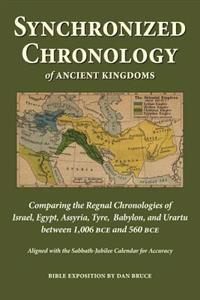 Synchronized Chronology: for the Ancient Kingdoms of Israel, Egypt, Assyria, Tyre, and Babylon