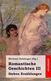 Romantische Geschichten III: Sieben Erzählungen