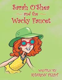 Bokomslag for "SARAH O'SHEA AND THE WACKY FAUCET"