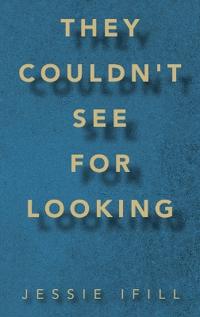They Couldn't See for Looking