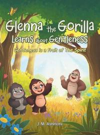 Bokomslag for "Glenna the Gorilla Learns about Gentleness"