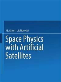 Space Physics with Artificial Satellites / Iskusstvennye Sputniki V Razrezhennoi Plazme / ???????? ? ??????????? ??????