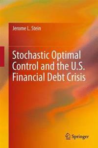 Bokomslag för "Stochastic Optimal Control and the U.S. Financial Debt Crisis"