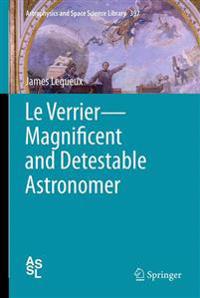 Bokomslag för "Le Verrier—Magnificent and Detestable Astronomer"