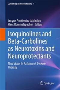 Isoquinolines And Beta-Carbolines As Neurotoxins And Neuroprotectants