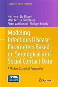 Modeling Infectious Disease Parameters Based on Serological and Social Contact Data