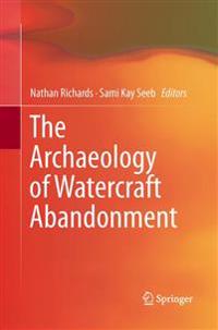Bokomslag för "The Archaeology of Watercraft Abandonment"