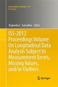 ISS-2012 Proceedings Volume On Longitudinal Data Analysis Subject to Measurement Errors, Missing Values, and/or Outliers