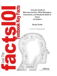 Concise Guide to Macroeconomics, What Managers, Executives, and Students Need to Know