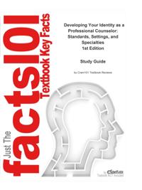 Developing Your Identity as a Professional Counselor, Standards, Settings, and Specialties